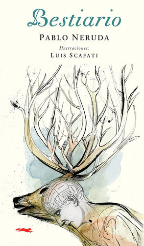 Bestiario Neruda, de Scafati, Luis. Infantil Editorial Libros del Zorro Rojo, tapa blanda en español, 2019
