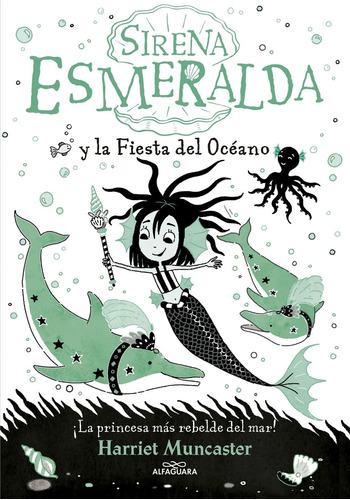 Libro Sirena Esmeralda Y La Fiesta Del Océano - Harriet Muncaster - Alfaguara