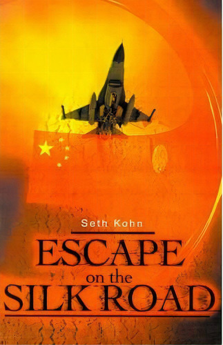 Escape On The Silk Road, De Seth Kohn. Editorial Writers Club Press, Tapa Blanda En Inglés