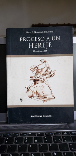 Proceso A Un Hereje: Mendoza 1826 - Hebe B. Bussolari