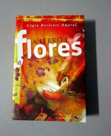 A Ferro E Flores - Lygia Barbiére Amaral