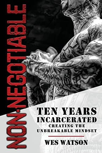 Book : Non-negotiable Ten Years Incarcerated- Creating The.