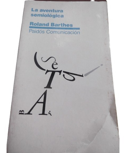 La Aventura Semiologica Roland Barthes Paidos Comunicacion