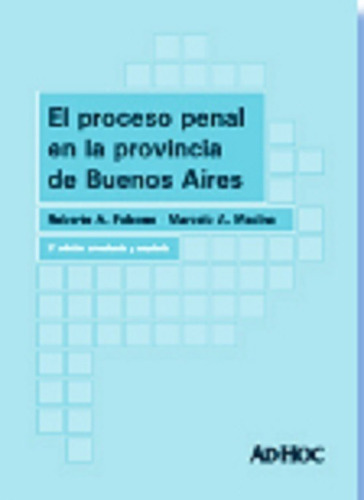 El Proceso Penal En La Provincia De Buenos Aires 3 Ed, De Falcone, Roberto A. - Madina, Marcelo A.. Editorial Ad-hoc, Tapa Blanda En Español, 2013