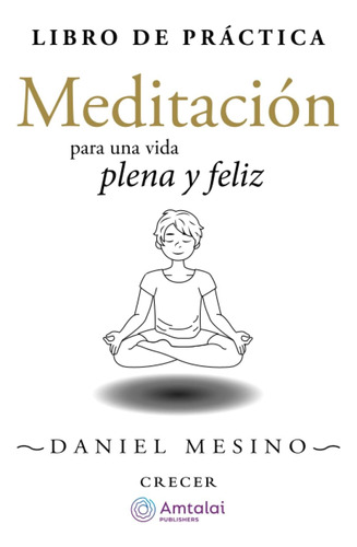 Libro: Libro De Práctica: Meditación Para Una Vida Plena Y F