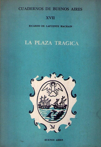 La Plaza Tragica * De La Fuente Machain Ricardo