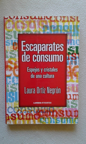 Escaparates De Consumo-laura Ortiz Negron-lumen-humanitas-