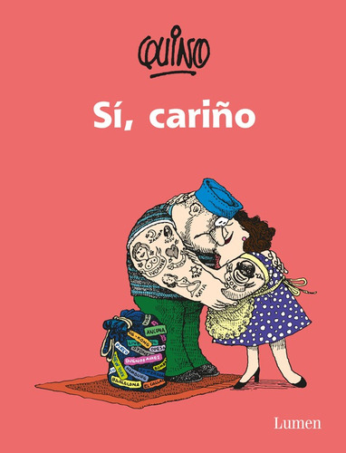 Sí... cariño, de Quino. Serie Biblioteca QUINO Editorial Lumen, tapa blanda en español, 2015