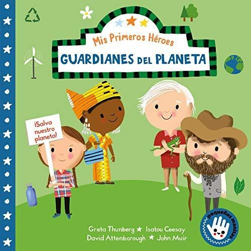 Mis Primeros Heroes Guardianes Del Planeta / My First Heroe, De Aye, Nila. Editorial Beascoa, Tapa Dura En Español, 2021