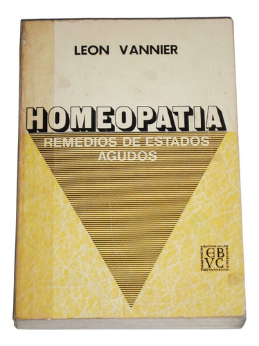 Homeopatia: Remedios De Estados Agudos / Leon Vannier