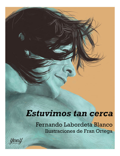 Libro Estuvimos Tan Cerca - Fernando Labordeta Blanco