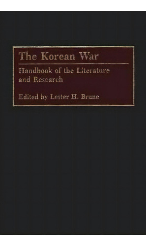 The Korean War : Handbook Of The Literature And Research, De Lester H. Brune. Editorial Abc-clio, Tapa Dura En Inglés