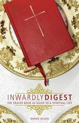 Libro Inwardly Digest : The Prayer Book As Guide To A Spi...