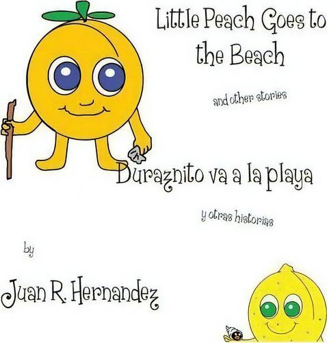 Little Peach Goes To The Beach, De Juan Hernandez. Editorial Lonely Swan Books, Tapa Blanda En Inglés