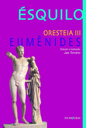 Orestéia III: Eumênides, de Ésquilo. Série Dionísias Editora Iluminuras Ltda., capa mole em português, 2000