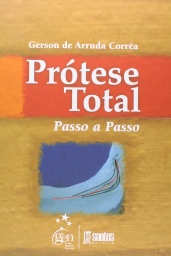 Prótese Total Passo a Passo, de Corrêa, G.A. Livraria Santos Editora Comércio e Importação Ltda., capa dura em português, 2005