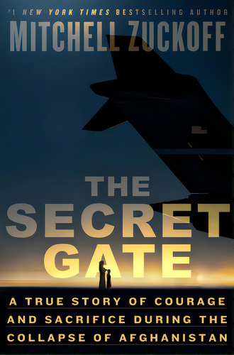 The Secret Gate: A True Story Of Courage And Sacrifice During The Collapse Of Afghanistan, De Zuckoff, Mitchell. Editorial Random House, Tapa Dura En Inglés