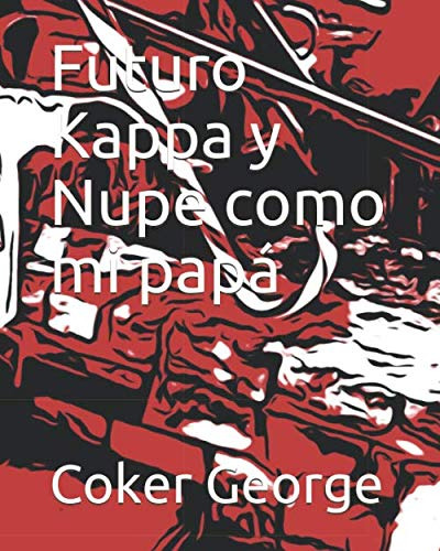 Futuro Kappa Y Nupe Como Mi Papa -que Tal La Serie De George