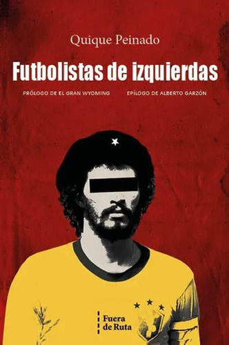 Futbolistas De Izquierdas Libro Quique Peinado Fuera De Ruta