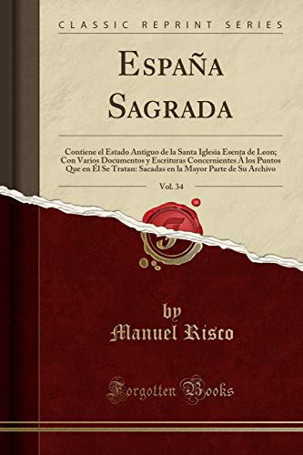 España Sagrada Vol 34: Contiene El Estado Antiguo De La Sant