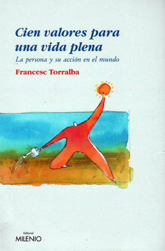 Cien Valores Para Una Vida Plena: La Persona Y Su Acción E, De Francesc Torralba. Serie 8497431002, Vol. 1. Editorial Ediciones Gaviota, Tapa Blanda, Edición 2010 En Español, 2010