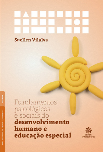 Fundamentos psicológicos e sociais do desenvolvimento humano e educação especial, de Vilalva, Suelle. Editorial Editora Intersaberes Ltda., capa mole em português, 2020