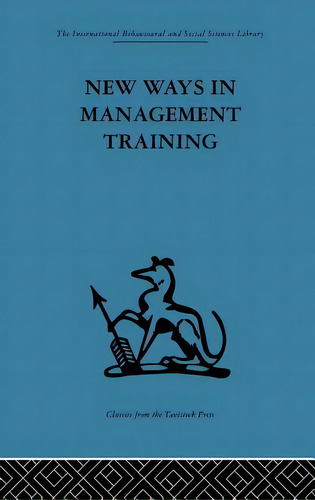 New Ways In Management Training: A Technical College Develops Its Services To Industry, De Hutton, Geoffrey. Editorial Routledge, Tapa Blanda En Inglés