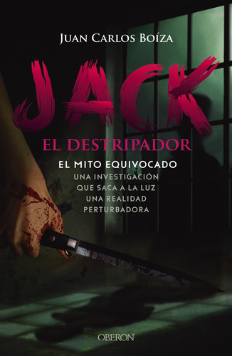 Jack el Destripador. El mito equivocado, de Boíza López, Juan Carlos. Editorial OBERON, tapa blanda en español, 2022
