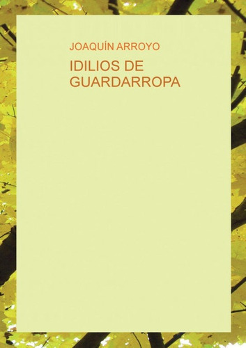 IDILIOS DE GUARDARROPA, de ARROYO, JOAQUÍN. Editorial Bubok Publishing, tapa blanda en español