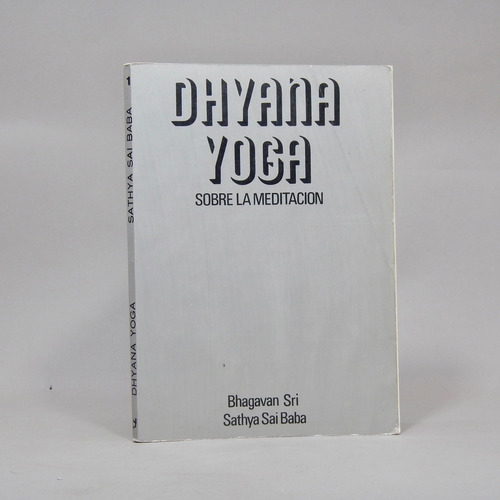 Dhyana Yoga Sobre La Meditación Bhagavan Sri Sathya 1986 Ac6