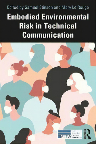 Embodied Environmental Risk In Technical Communication : Problems And Solutions Toward Social Sus..., De Samuel Stinson., Vol. 1. Editorial Routledge, Tapa Blanda En Inglés