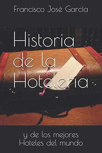 Libro: Historia De La Hoteleria: Y De Los Mejores Hoteles De