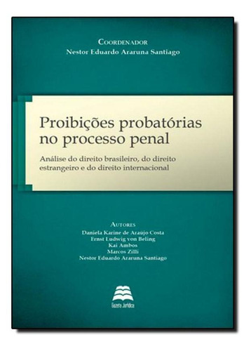 Proibições Probatórias No Processo Penal, De Nestor Eduardo Araruna Santiago. Editora Gazeta Juridica, Capa Mole Em Português