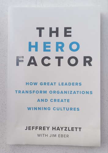 The Hero Factor Jeffrey Hayzlett With Jim Eber En Inglés 