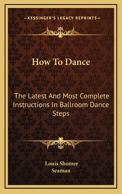 Libro How To Dance: The Latest And Most Complete Instruct...