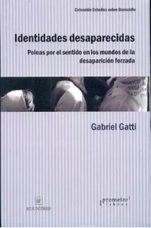 Identidades Desaparecidas - Gabriel Gatti - Prometeo