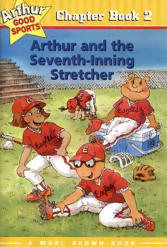 Arthur And The Seventh-inning Stretcher : Arthur Good Sports Chapter Book 2, De Marc Brown. Editorial Little, Brown & Company, Tapa Blanda En Inglés