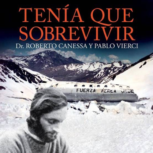 Tenía Que Sobrevivir - Roberto Canessa / Pablo Vierci