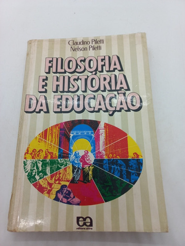 Livro - Filosofia E História Da Educação , Claudino Piletti 