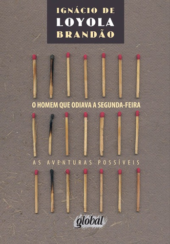 O homem que odiava a segunda-feira, de Brandão, Ignácio de Loyola. Série Ignácio de Loyola Brandão Editora Grupo Editorial Global, capa mole em português, 1999