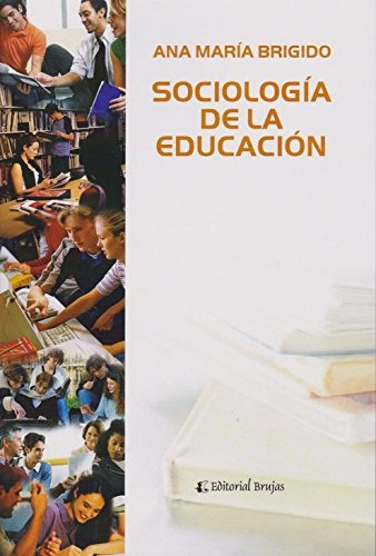 Sociologia De La Educacion.. - Ana María Brigido