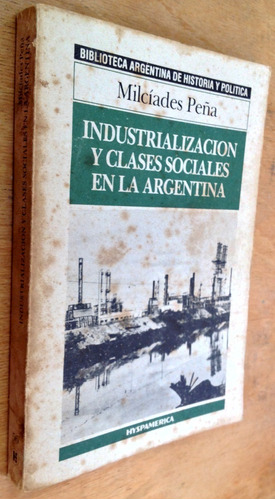 Industrializacion Clases Sociales Argentina Peña Hyspamerica