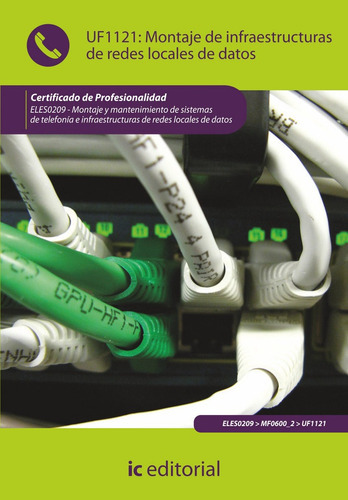 Montaje de infraestructuras de redes locales de datos. ELES0209 - Montaje y mantenimiento de sistema, de Bermúdez Luque, José Javier. IC Editorial, tapa blanda en español