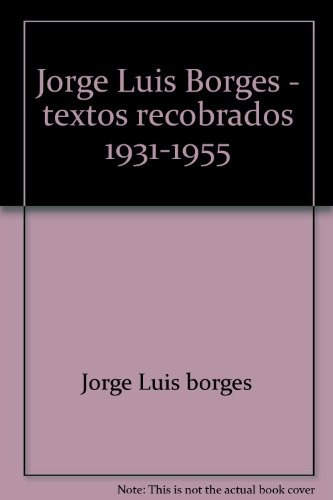 Textos Recobrados 1931-1955 - Borges, Jorge Luis