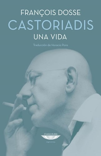 Castoriadis Una Vida - Dosse Francois (libro)