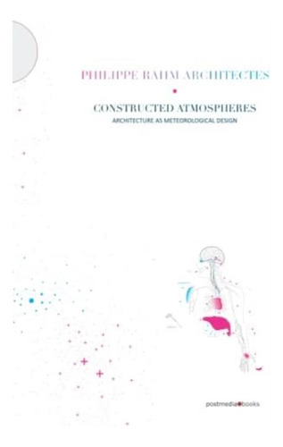 Libro: Philippe Rahm Architectes. Constructed Atmospheres: A