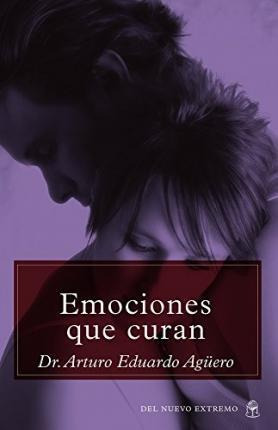 Emociones Que Curan - Arturo Eduardo Aguero