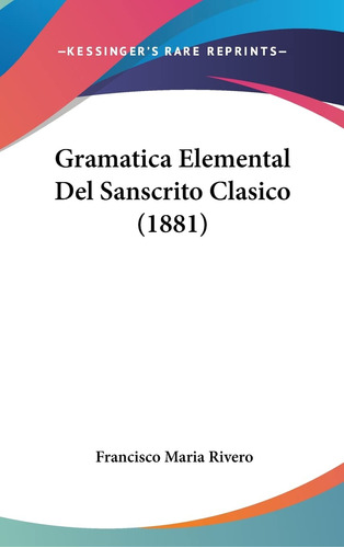 Libro : Gramatica Elemental Del Sanscrito Clasico (1881) -.