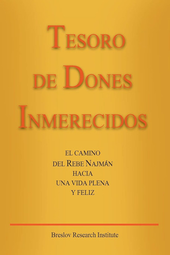 Tesoro De Dones Inmerecidos: El Camino Del Rebe Najmán Hacia