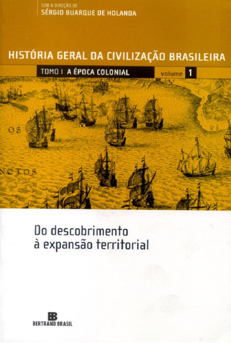 HGCB - Vol. 1 - A época colonial: Do descobrimento à expansão territorial: Do descobrimento à expansão territorial, de Holanda, Sergio Buarque de. Série História geral da civilização brasileira (1), vol. 1. Editora Bertrand Brasil Ltda., capa mole em português, 1994